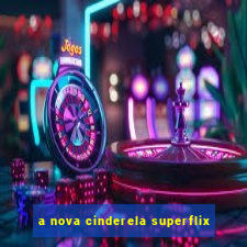 a nova cinderela superflix